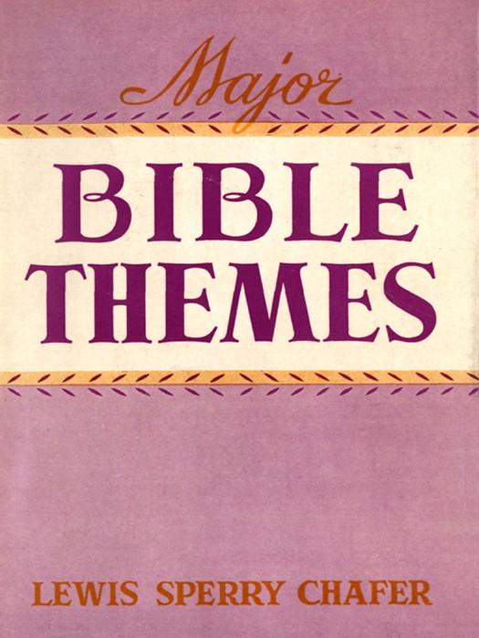 Major Bible Themes: Present Forty-Nine Vital Doctrines of the Scriptures, Abbreviated and Simplified for Popular Use, Including Suggestive Questions on Each Chapter; With Topical and Textual Indeces.