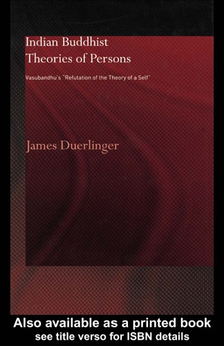 Indian Buddhist Theories of Persons: Vasubandhu's "Refutation of the Theory of a Self"