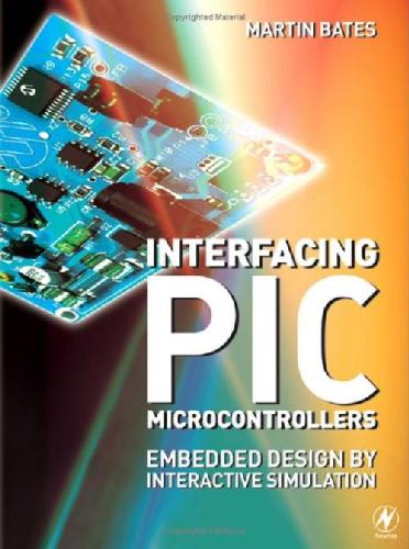 Interfacing PIC microcontrollers : embedded design by interactive simulation