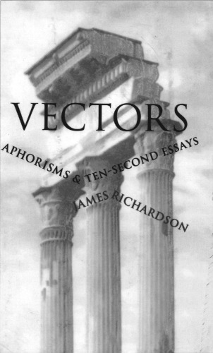 Vectors: Aphorisms & Ten-Second Essays