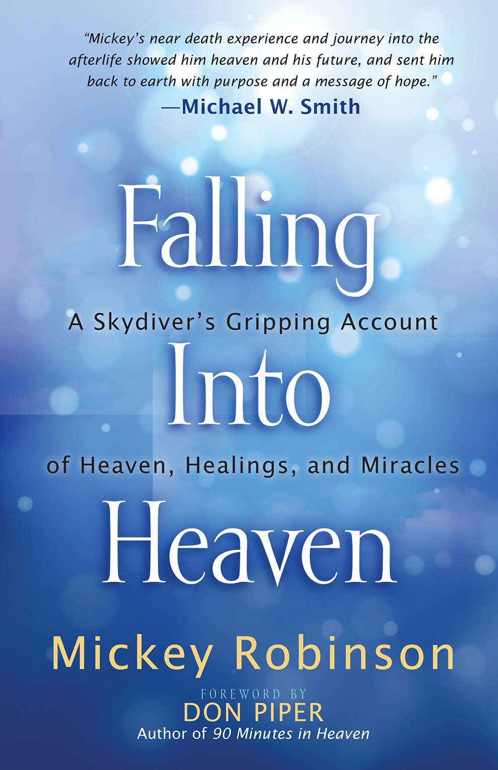 Falling Into Heaven: A Skydiver's Gripping Account of Heaven, Healings, and Miracles