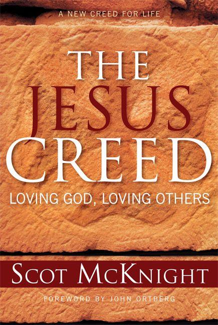 The Jesus Creed: Loving God, Loving Others