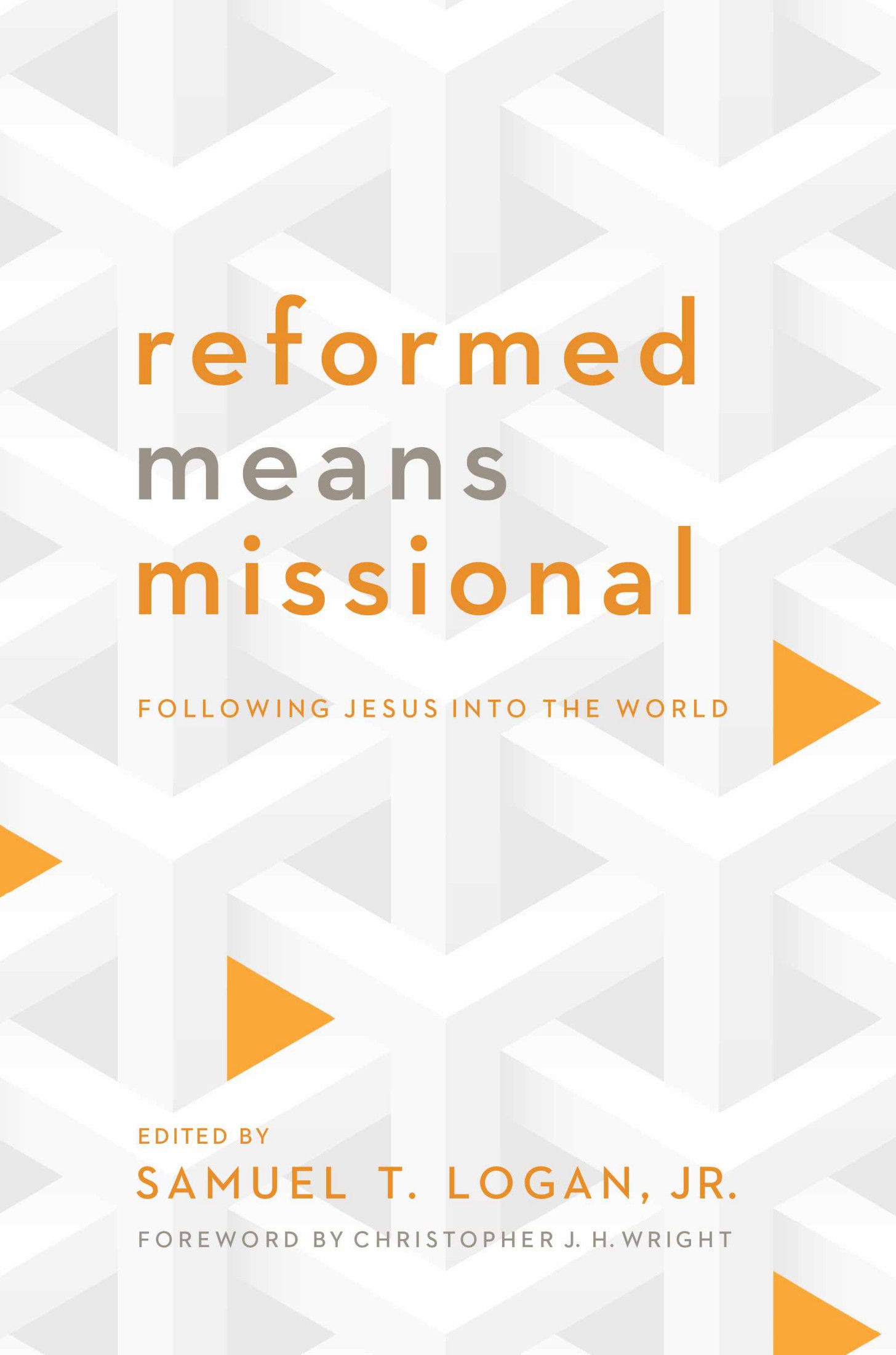 Reformed Means Missional: Following Jesus Into the World