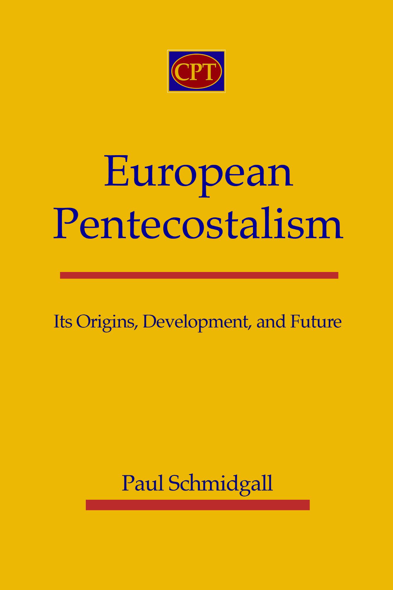 European Pentecostalism: Its Origins, Development, and Future