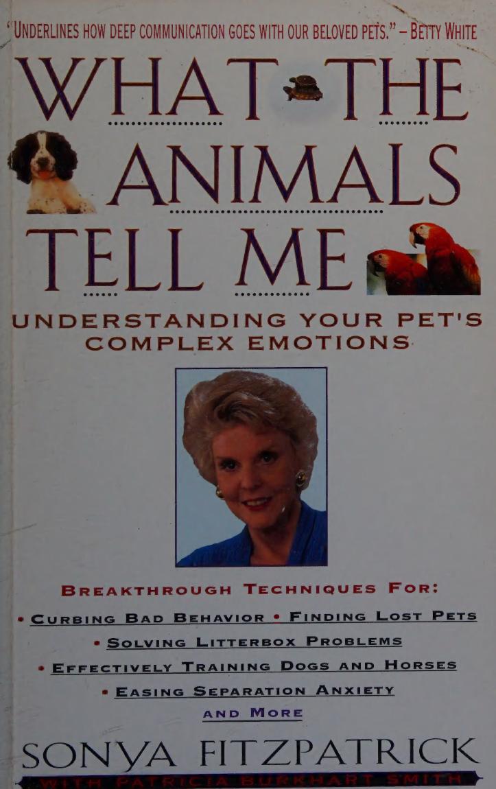 What the animals tell me : developing your innate telepathic skills to understand and communicate with your pets