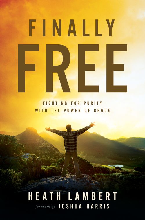 Finally Free: Fighting for Purity With the Power of Grace