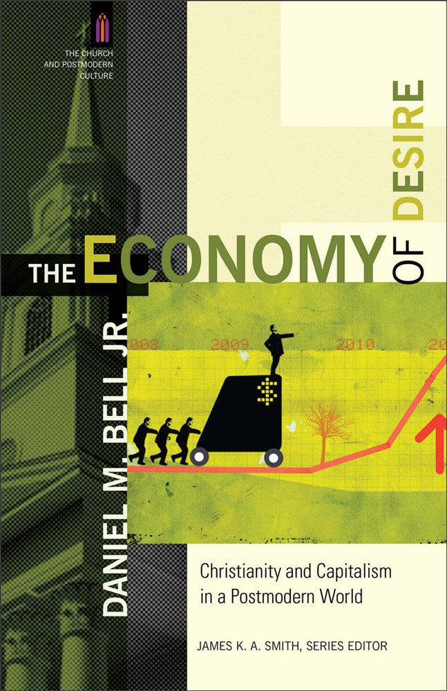 The Economy of Desire: Christianity and Capitalism in a Postmodern World