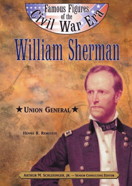 William Sherman: Union General (Famous Figures of the Civil War)