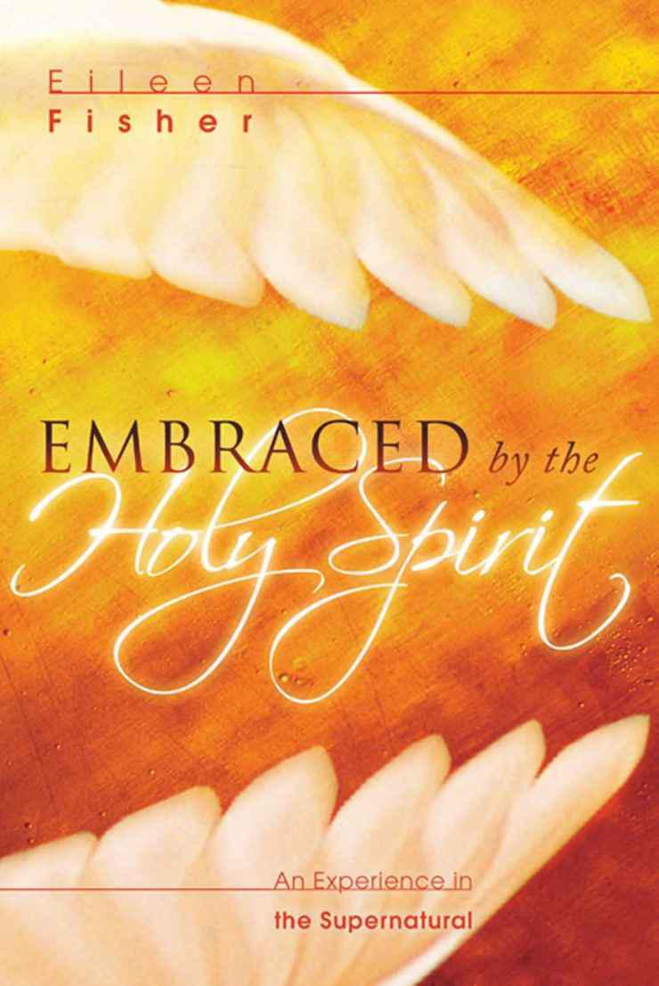 Embraced by the Holy Spirit: An Experience in the Supernatural