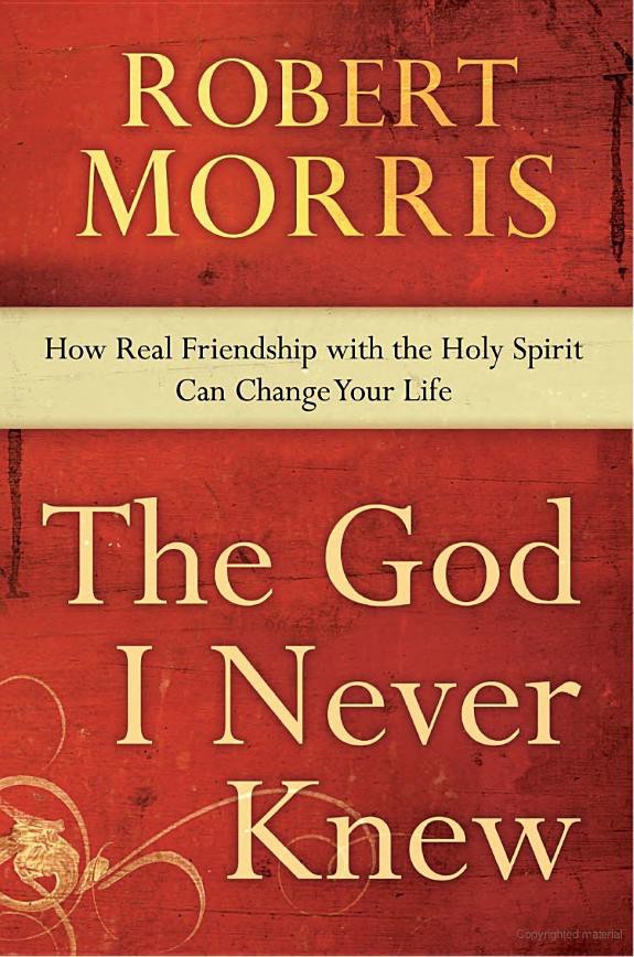 The God I Never Knew: How Real Friendship With the Holy Spirit Can Change Your Life