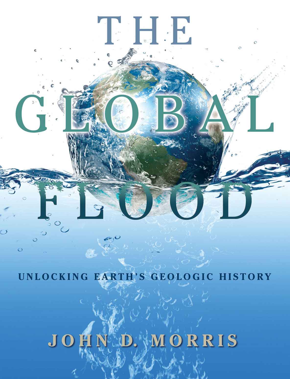 The Global Flood: Unlocking Earth's Geologic History