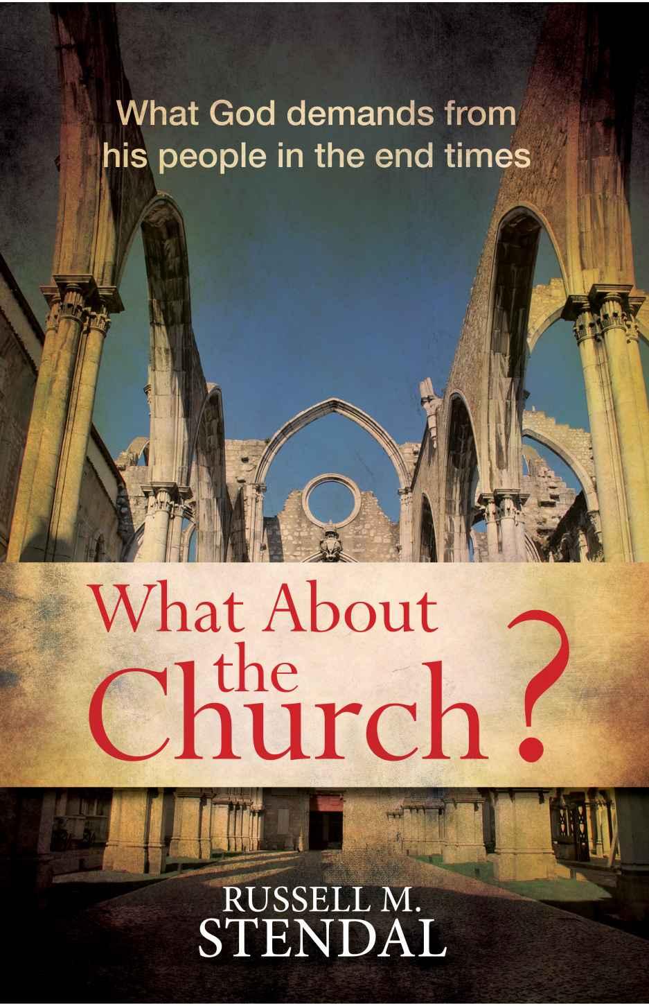 What About the Church?: What God Demands From His People in the End Times