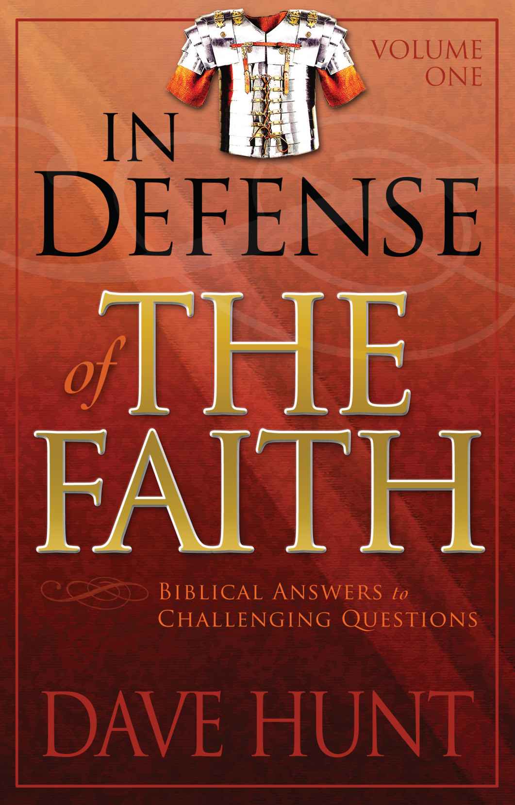 In Defense of the Faith Volume One: Biblical Answers to Challenging Questions