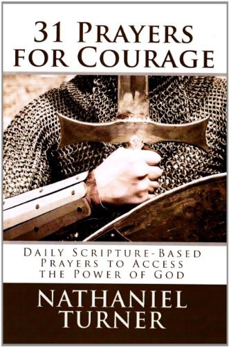 31 Prayers for Courage: Daily Scripture-Based Prayers to Access the Power of God