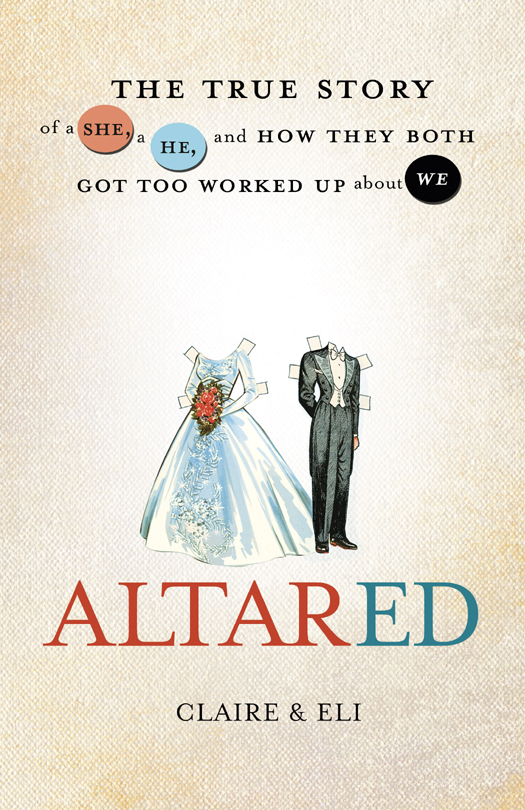 Altared: The True Story of a She, a He, and How They Both Got Too Worked Up About We