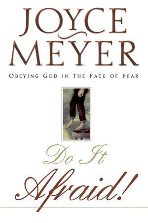 Do It Afraid!: Obeying God in the Face of Fear