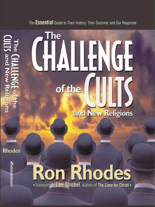 The Challenge of the Cults and New Religions: The Essential Guide to Their History, Their Doctrine, and Our Response