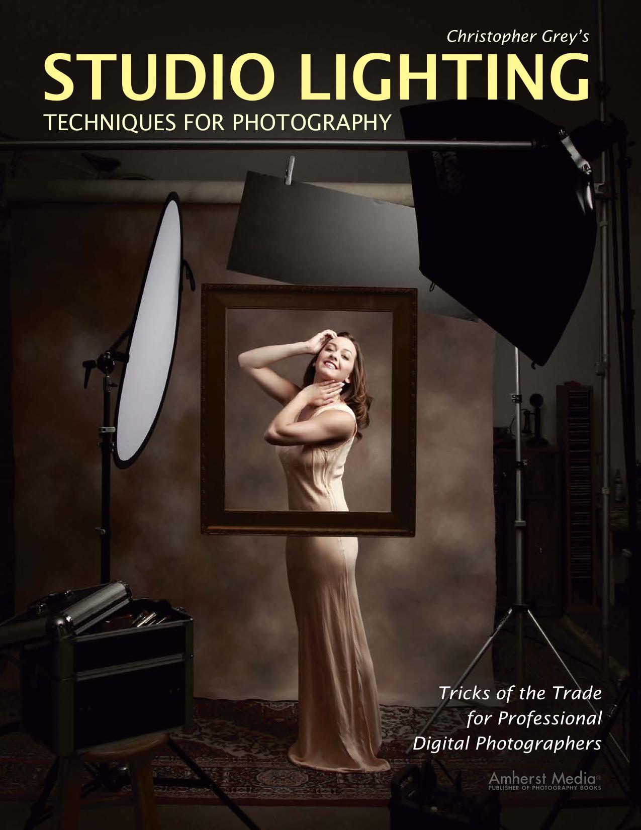 Christopher Grey's Studio Lighting Techniques for Photography: Tricks of the Trade for Professional Digital Photographers