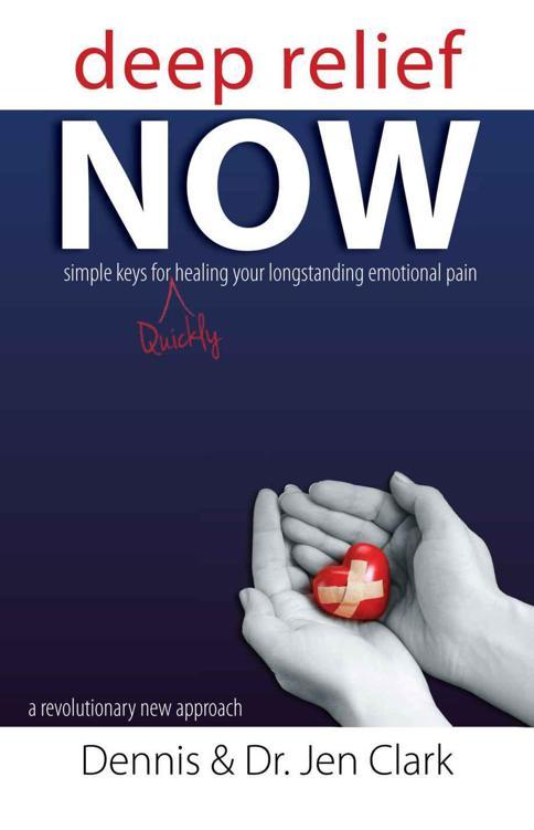 Deep Relief Now: Simple Keys for Quickly Healing Your Longstanding Emotional Pain