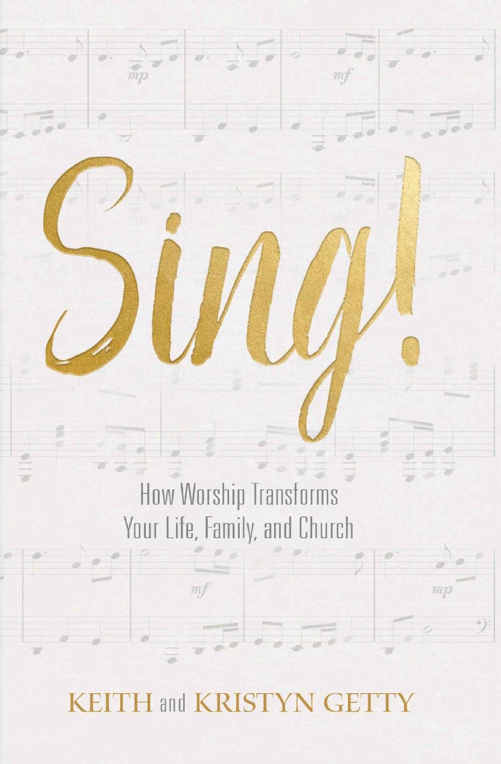 Sing!: How Worship Transforms Your Life, Family, and Church