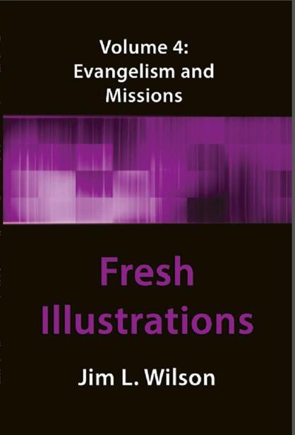 Fresh Illustrations Volume 4: Evangelism & Missions