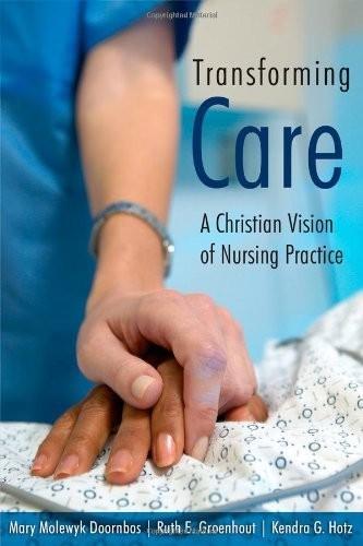 Transforming Care: A Christian Vision of Nursing Practice