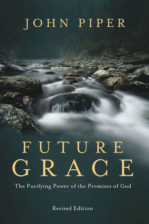 Future Grace, Revised Edition: The Purifying Power of the Promises of God