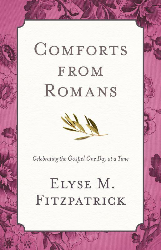 Comforts From Romans: Celebrating the Gospel One Day at a Time