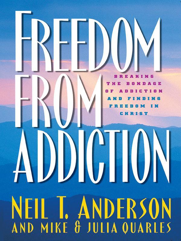 Freedom From Addiction: Breaking the Bondage of Addiction and Finding Freedom in Christ