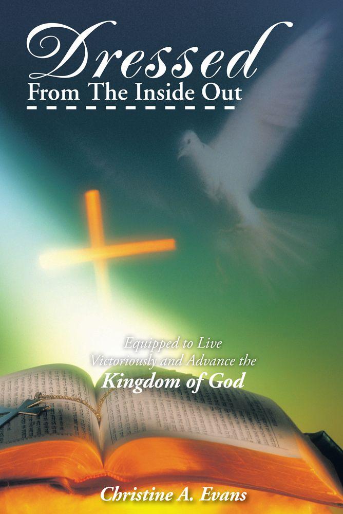 Dressed From the Inside Out: Equipped to Live Victoriously and Advance the Kingdom of God