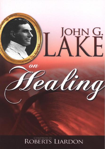 John G. Lake On Healing