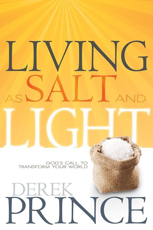 Living as Salt and Light: Gods Call to Transform Your World