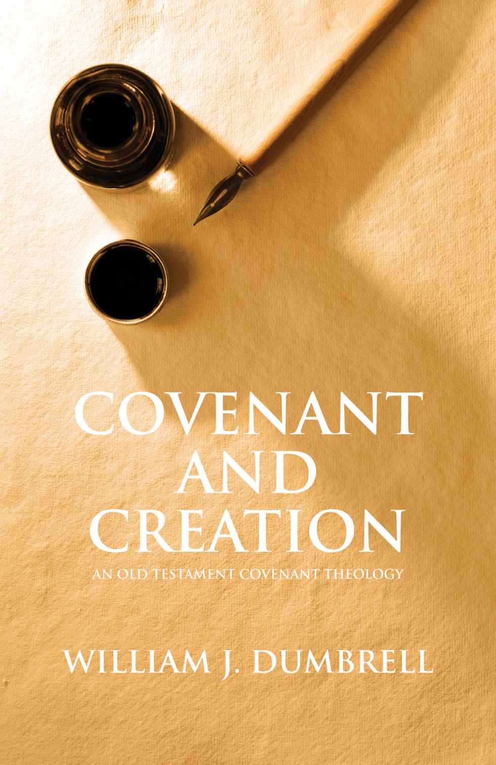 Covenant and Creation: An Old Testament Covenant Theology (Revised 2013)