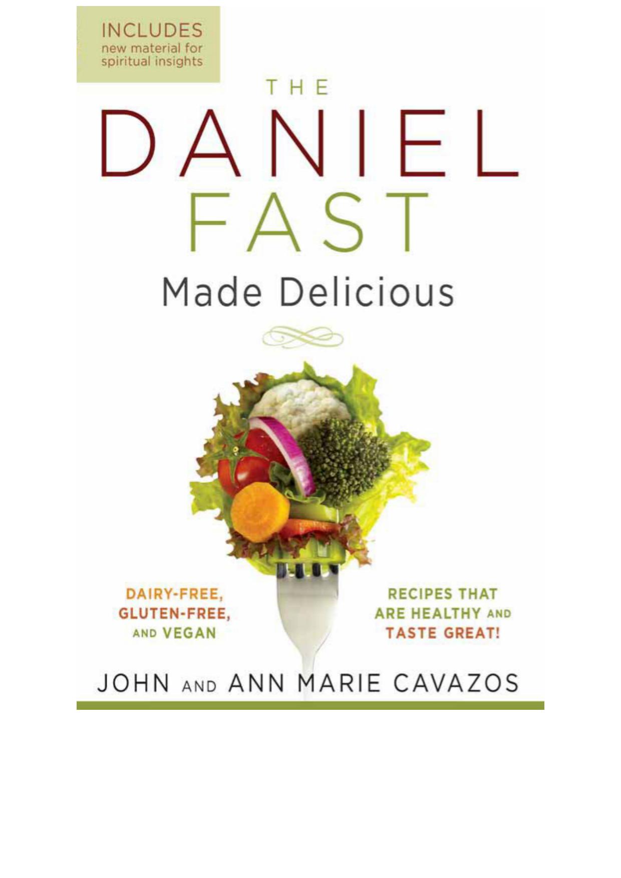 The Daniel Fast Made Delicious: Dairy-Free, Gluten-Free & Vegan Recipes That Are Healthy and Taste Great!