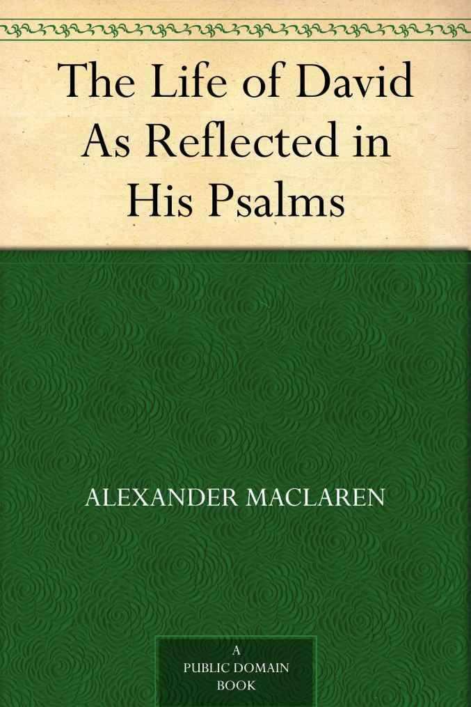 The Life of David as Reflected in His Psalms