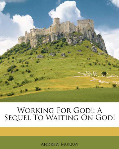 Working for God!: A Sequel to Waiting on God!