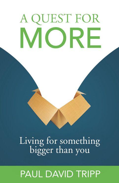 A Quest for More: Living for Something Bigger Than You