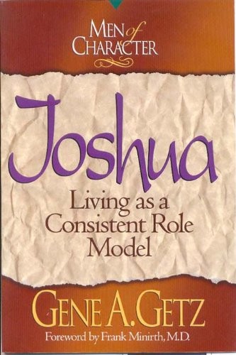 Men of Character: Joshua: Living as a Consistent Role Model