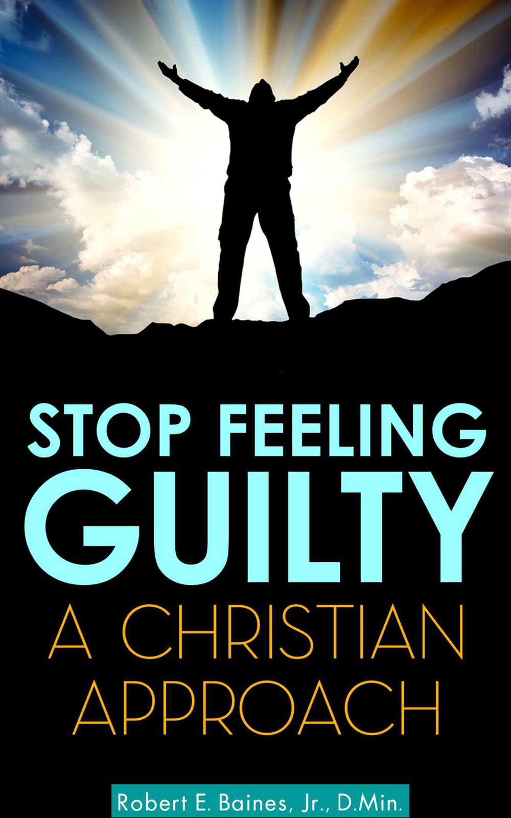 Stop Feeling Guilty: A Christian Approach