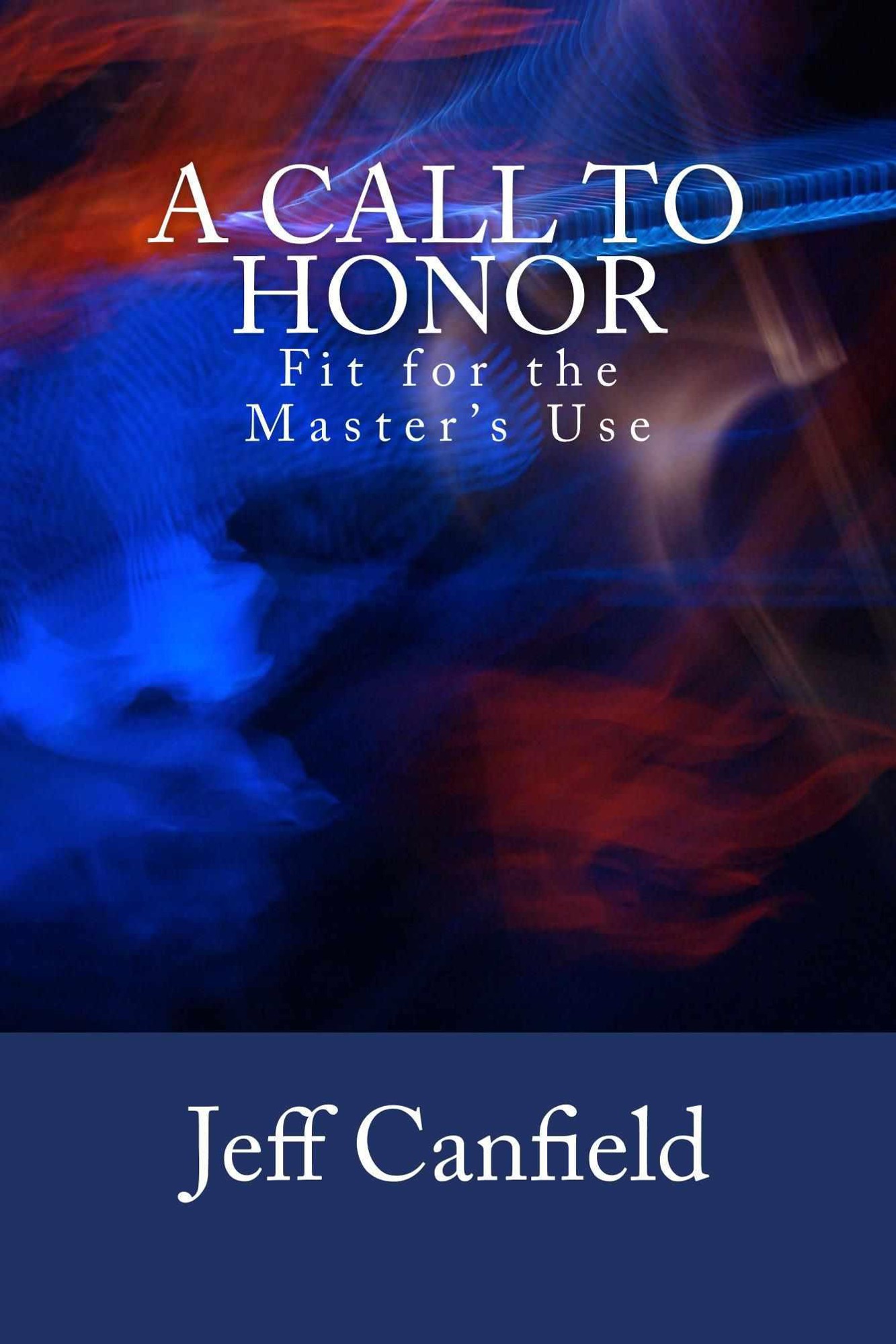 A Call to Honor: Fit for the Master's Use