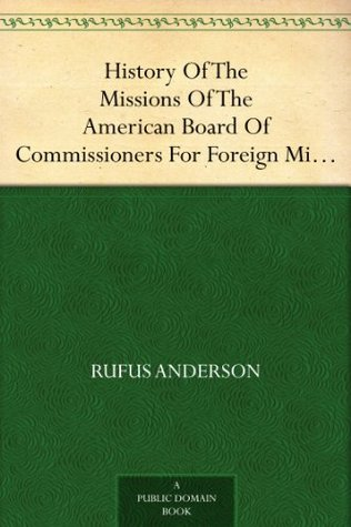 History of the Missions of the American Board of Commissioners for Foreign Missions to the Oriental Churches, Volume II.