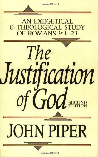 The Justification of God: An Exegetical and Theological Study of Romans 9:1-23