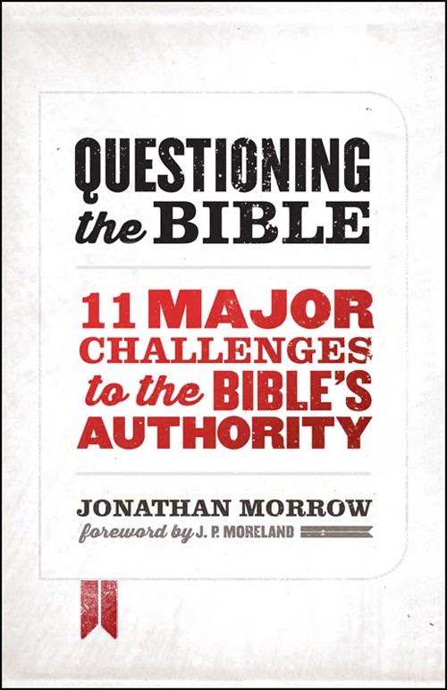 Questioning the Bible: 11 Major Challenges to the Bible's Authority
