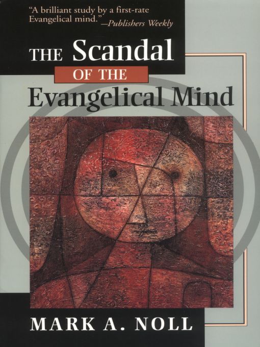 The Scandal of the Evangelical Mind