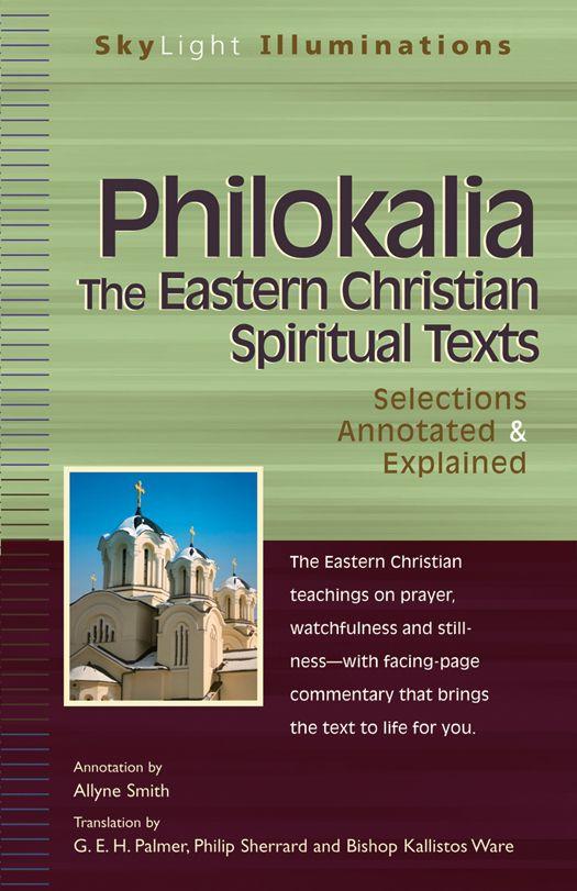 The Philokalia: The Eastern Christian Spiritual Texts--Selections Annotated & Explained (SkyLight Illuminations)