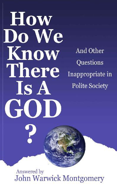 How Do We Know There is a God?: And Other Questions Inappropriate in Polite Society