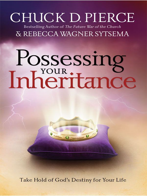 Possessing Your Inheritance: Moving Forward in God's Covenant Plan for Your Life