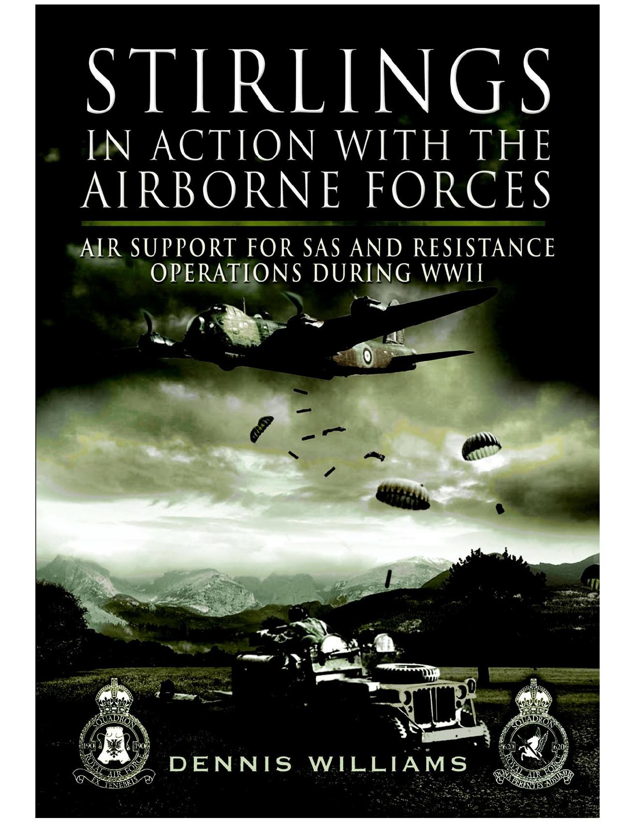 Stirlings in Action With the Airborne Forces: Air Support for SAS and Resistance Operations During WWII