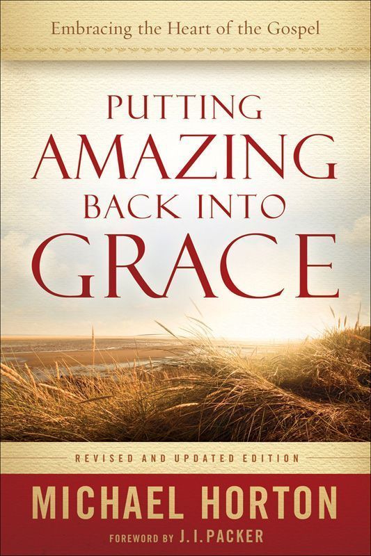 Putting Amazing Back Into Grace: Embracing the Heart of the Gospel