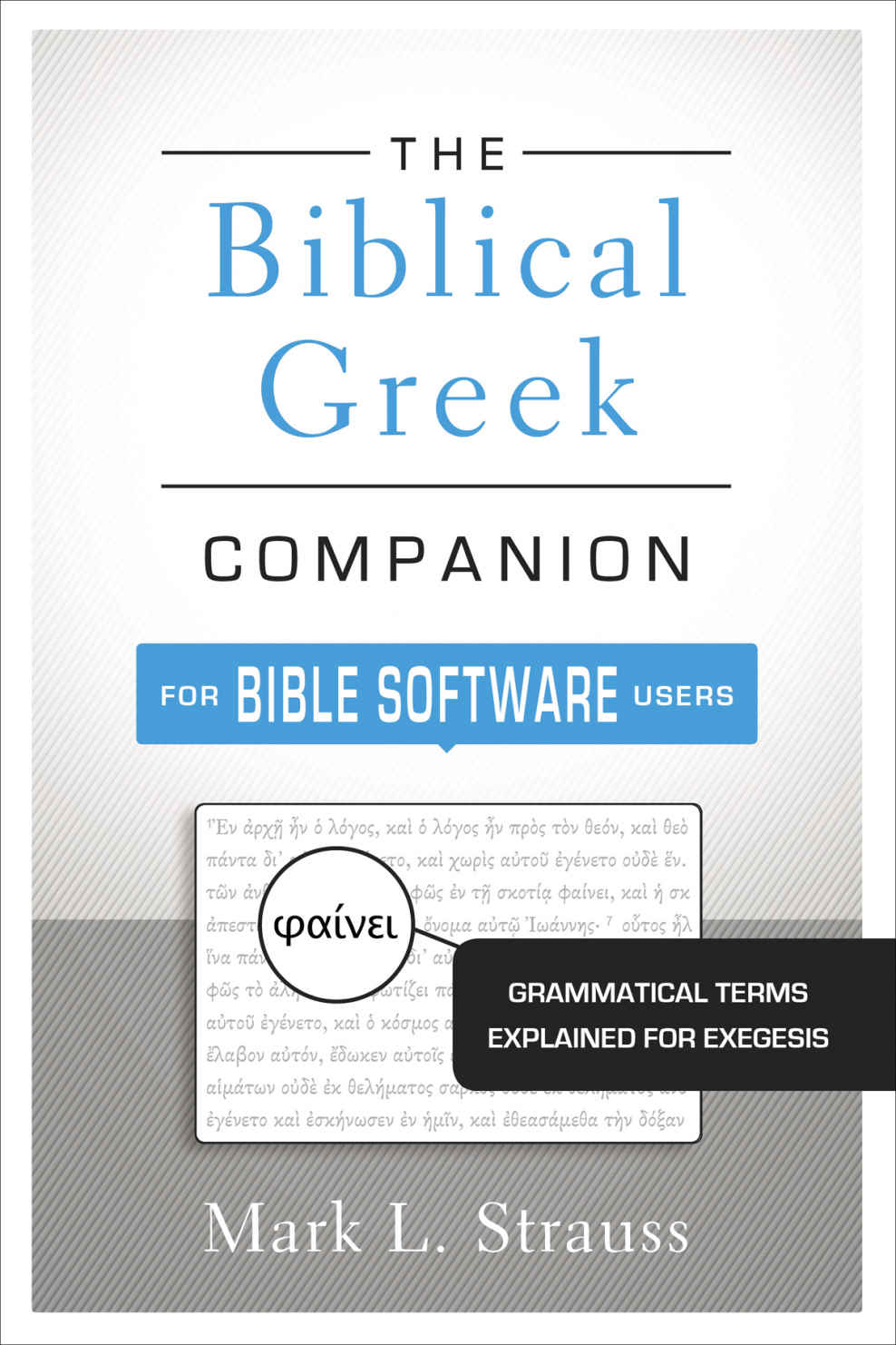 The Biblical Greek Companion for Bible Software Users: Grammatical Terms Explained for Exegesis